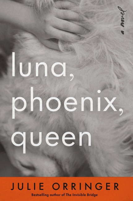 Luna, Phoenix, Queen - Julie Orringer