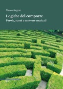 Cover-Bild zum Titel 'Logiche del comporre. Parole, suoni e scritture musicali' von 'Marco Angius'