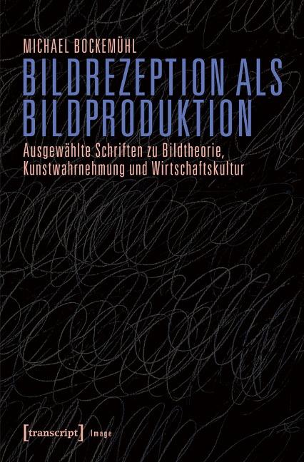 Bildrezeption als Bildproduktion - Michael Bockemühl (verst.