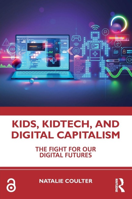 Kids, KidTech, and Digital Capitalism - Natalie Coulter