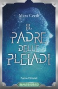 Il padre delle Pleiadi - Mara Cecili
