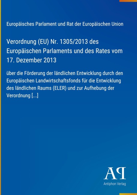 Verordnung (EU) Nr. 1305/2013 des Europäischen Parlaments und des Rates vom 17. Dezember 2013 - Europäisches Parlament und Rat der Europäischen Union
