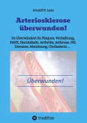 Cover-Bild zum Titel 'Arteriosklerose überwunden!' von 'Arnold H. Lanz'