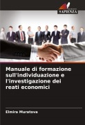 Cover-Bild zum Titel 'Manuale di formazione sull'individuazione e l'investigazione dei reati economici' von 'Elmira Muratova'