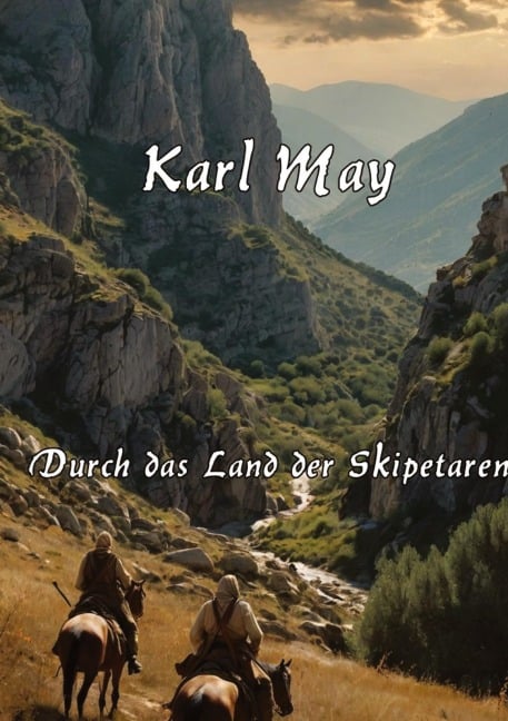 Durch das Land der Skipetaren - Karl May