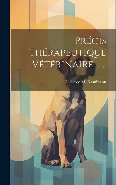 Précis Thérapeutique Vétérinaire ...... - Maurice M. Kaufmann