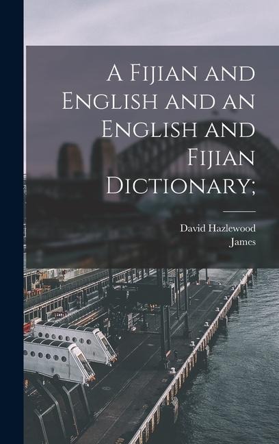 A Fijian and English and an English and Fijian Dictionary; - James  Ed Calvert