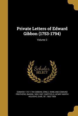 Private Letters of Edward Gibbon (1753-1794); Volume 2 - Edward Gibbon
