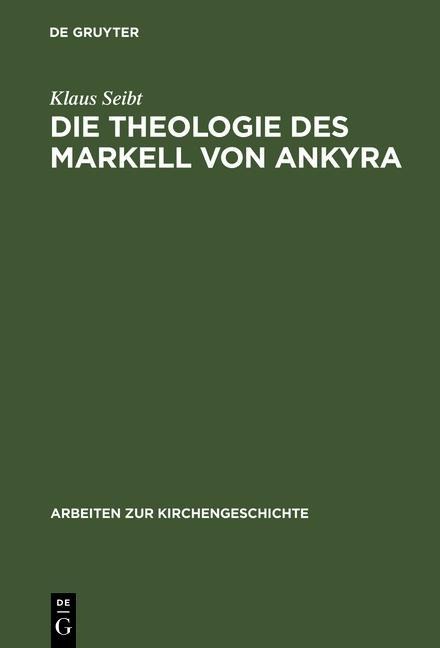 Die Theologie des Markell von Ankyra - Klaus Seibt