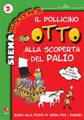 Betti, A: Pollicino Otto alla scoperta del Palio. Guida alla - Agnese Mammana, Alice Betti