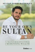 Cover-Bild zum Titel 'Be Your Own Sultan' von 'Sultan Sobhi Batterjee'
