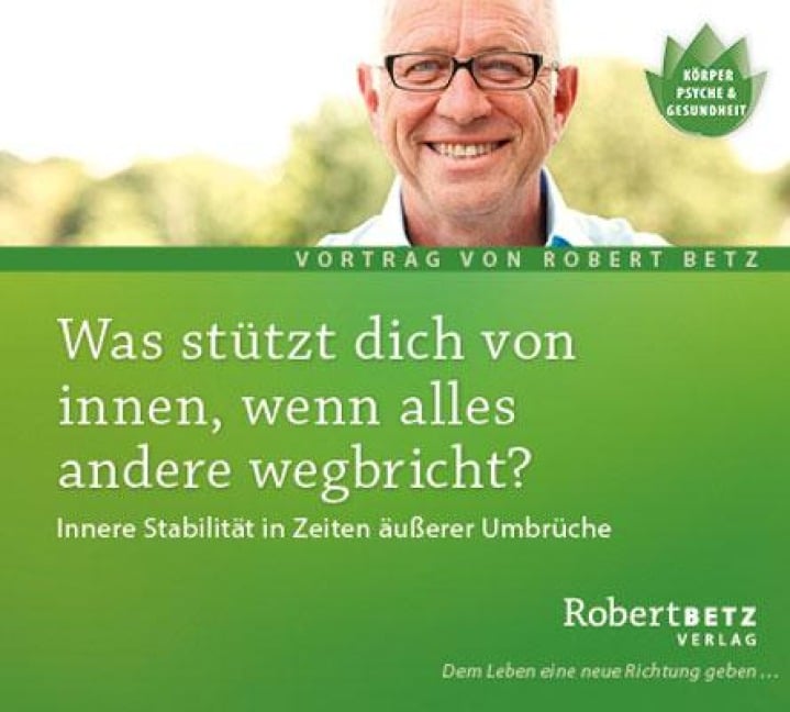 Was stützt dich von innen, wenn alles andere wegbricht? - Robert Th. Betz