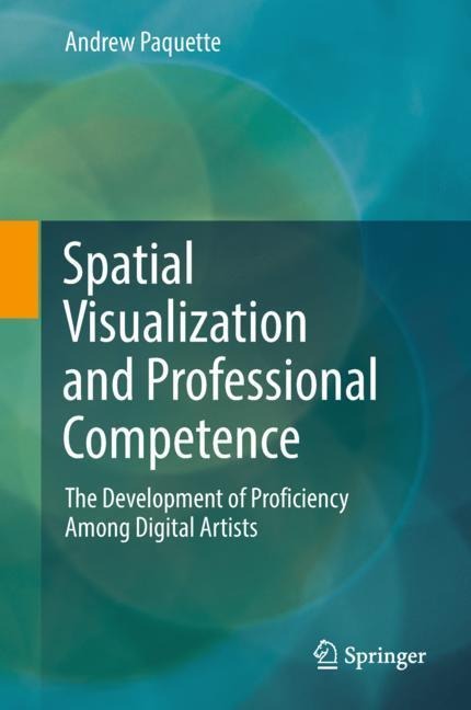 Spatial Visualization and Professional Competence - Andrew Paquette