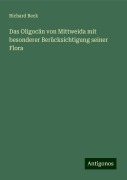 Das Oligocän von Mittweida mit besonderer Berücksichtigung seiner Flora - Richard Beck