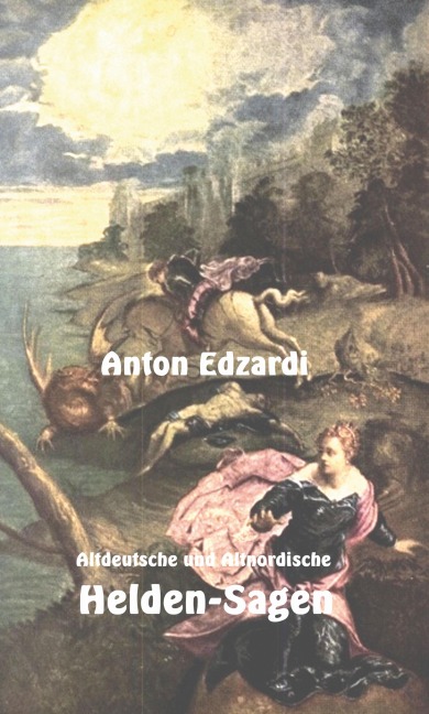 Altdeutsche und Altnordische Heldensagen - Erik Schreiber