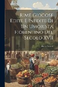 Rime Giocose Edite e Inedite di un Umorista Fiorentino del Secolo XVII - Pietro Salvetti