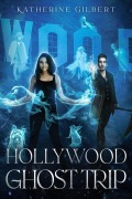 Cover-Bild zum Titel 'Hollywood Ghost Trip' von 'Katherine Gilbert'