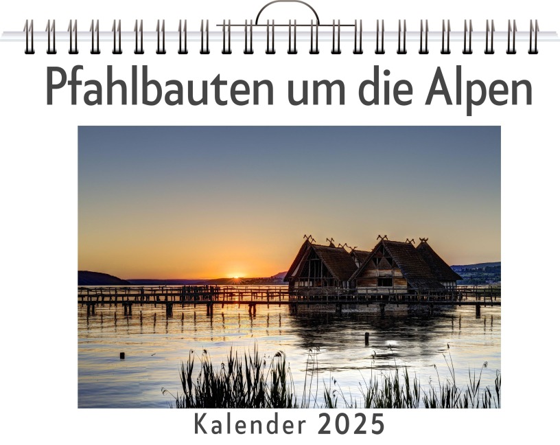 Pfahlbauten um die Alpen - Paul Herrmann
