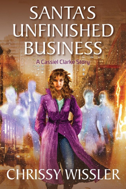 Santa's Unfinished Business (A Cassiel Clarke Mystery, #1) - Chrissy Wissler