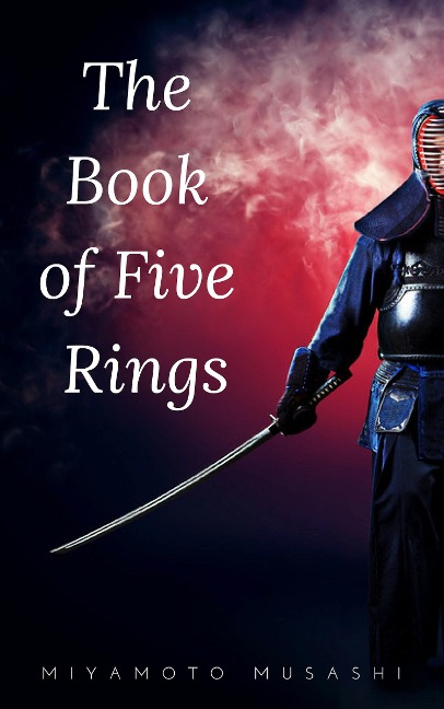 The Book of Five Rings (The Way of the Warrior Series) by Miyamoto Musashi - Miyamoto Musashi