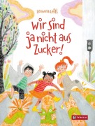 Cover-Bild zum Titel 'Wir sind ja nicht aus Zucker' von 'Leonora Leitl'