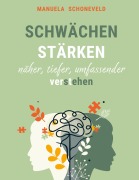 Cover-Bild zum Titel 'Schwächen Stärken - näher, tiefer umfassender verstehen' von 'Manuela Schoneveld'