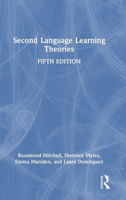 Second Language Learning Theories - Emma Marsden, Laura Dominguez, Rosamond Mitchell, Florence Myles