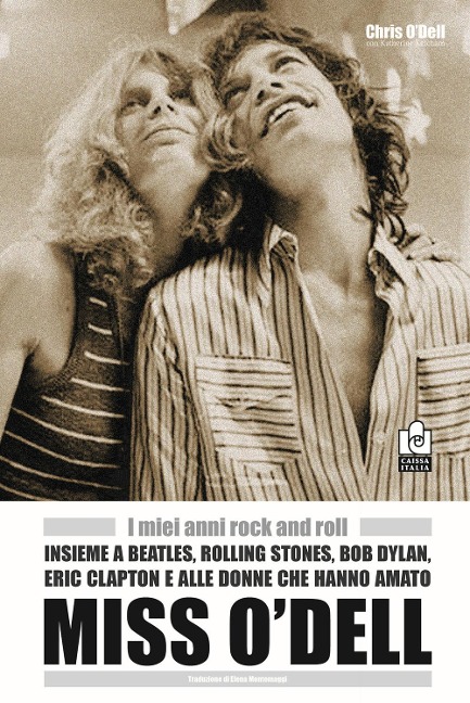 Miss O'Dell. I miei anni rock and roll insieme a Beatles, Rolling Stones, Bob Dylan, Eric Clapton e alle donne che hanno amato - Chris O'Dell