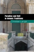 Cover-Bild zum Titel 'Paradise and Hell in Islamic Traditions' von 'Christian Lange'