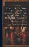 Cover-Bild zum Titel 'Avantures De Bella Et De Dom M*** Nouvelle Espagnole, Et Le Comte De R*** Nouvelle Françoise: Le Comte De R*** Nouvelle Françoise' von ''