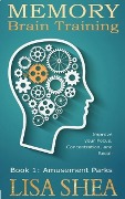 Memory Brain Training - Book 1: Amusement Parks - Lisa Shea
