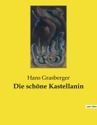 Cover-Bild zum Titel 'Die schöne Kastellanin' von 'Hans Grasberger'