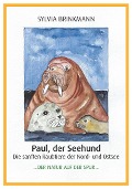 Cover-Bild zum Titel 'Paul, der Seehund - Die sanften Raubtiere der Nord- und Ostsee -' von 'Sylvia Brinkmann'