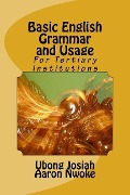 Basic English Grammar and Usage: For Tertiary Institutions - Aaron Nwoke, Ubong E. Josiah