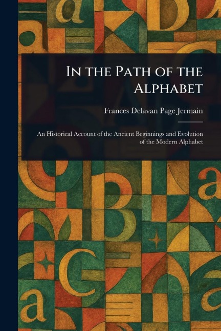 In the Path of the Alphabet - Frances Delavan Page Jermain