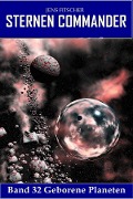 Cover-Bild zum Titel 'Geborene Planeten (STERNEN COMMANDER 32)' von 'Jens Fitscher'