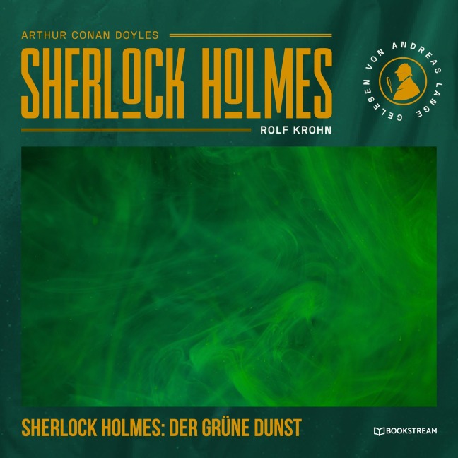 Sherlock Holmes: Der grüne Dunst - Arthur Conan Doyle, Rolf Krohn
