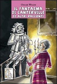 Il fantasma di Canterville e altri racconti - Oscar Wilde