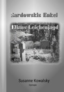 Cover-Bild zum Titel 'Sardowskis Enkel - Elians Leichenjagd' von 'Susanne Kowalsky'