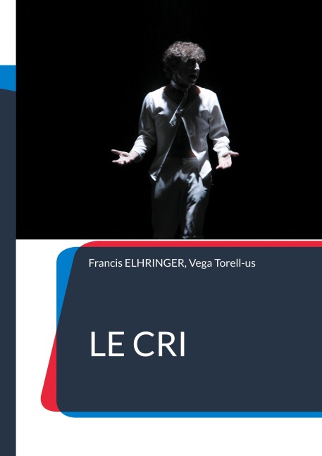 Le Cri - Francis Elhringer, Vega Torell-Us