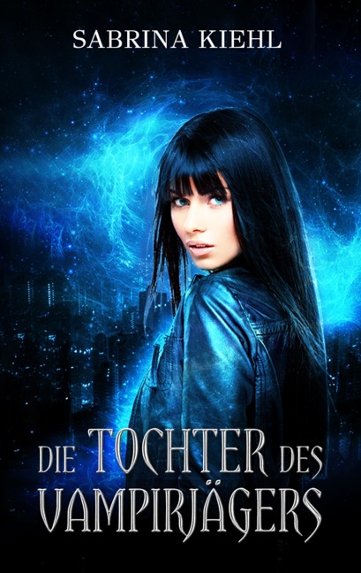Die Tochter des Vampirjägers - Sabrina Kiehl