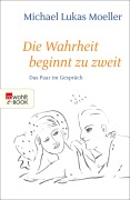 Cover-Bild zum Titel 'Die Wahrheit beginnt zu zweit' von 'Michael Lukas Moeller'