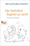 Cover-Bild zum Titel 'Die Wahrheit beginnt zu zweit' von 'Michael Lukas Moeller'