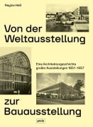 Cover-Bild zum Titel 'Von der Weltausstellung zur Bauausstellung' von 'Regine Heß'