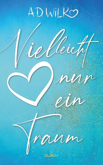 Vielleicht nur ein Traum - A. D. WiLK