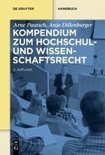 Kompendium zum Hochschul- und Wissenschaftsrecht - Anja Dillenburger, Arne Pautsch