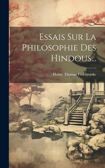 Essais Sur La Philosophie Des Hindous... - Henry Thomas Colebrooke