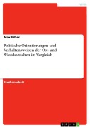 Cover-Bild zum Titel 'Politische Orientierungen und Verhaltensweisen der Ost- und Westdeutschen im Vergleich' von 'Max Eifler'