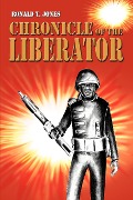 Chronicle of the Liberator - Ronald T. Jones