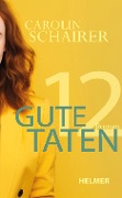 Cover-Bild zum Titel 'Zwölf gute Taten' von 'Carolin Schairer'